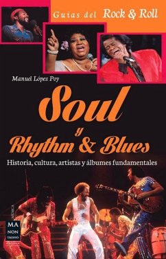Soul Y Rhythm & Blues: Historia, Cultura, Artistas Y Álbumes Fundamentales - López Poy, Manuel