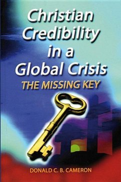 Christian Credibility in a Global Crisis: The Missing Key - Cameron, Donald