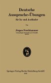 Deutsche Aussprache-Übungen für In- und Ausländer Deutsche Aussprache-Übungen für In- und Ausländer