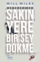 Sakin Yere Bir Sey Dökme - Wiles, Will