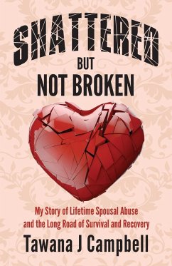 Shattered But Not Broken - Campbell, Tawana J.