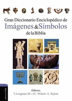 Gran Diccionario Enciclopédico de Imágenes Y Símbolos de la Biblia - Ryken, Leland; Wilhoit, James C; Longman Iii, Tremper