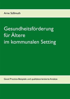 Gesundheitsförderung für Ältere im kommunalen Setting (eBook, ePUB) - Süßmuth, Arne