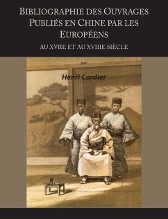 Bibliographie Des Ouvrages Publies En Chine Par Les Europeens Au Xviie Et Au Xviiie Siecle - Cordier, Henri