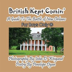 British Kept Comin' -- A Guide to the Battle of New Orleans -- For Boys Only(r) - Dyan, Penelope