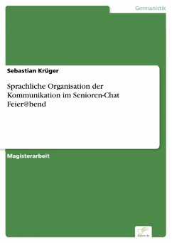 Sprachliche Organisation der Kommunikation im Senioren-Chat Feier@bend (eBook, PDF) - Krüger, Sebastian