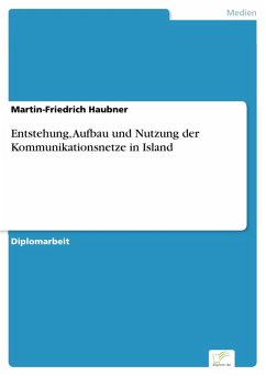 Entstehung, Aufbau und Nutzung der Kommunikationsnetze in Island (eBook, PDF) - Haubner, Martin-Friedrich