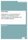 Organisation von Erwerbsarbeit im Umbruch - Auswirkungen auf die Anforderungen der Beschäftigten und deren Subjektstrukturen (eBook, PDF)