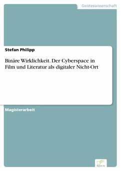Binäre Wirklichkeit. Der Cyberspace in Film und Literatur als digitaler Nicht-Ort (eBook, PDF) - Philipp, Stefan