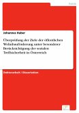 Überprüfung der Ziele der öffentlichen Wohnbauförderung unter besonderer Berücksichtigung der sozialen Treffsicherheit in Österreich (eBook, PDF)
