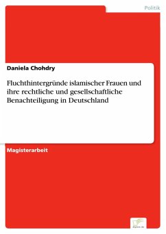 Fluchthintergründe islamischer Frauen und ihre rechtliche und gesellschaftliche Benachteiligung in Deutschland (eBook, PDF) - Chohdry, Daniela