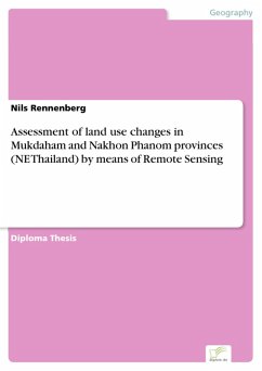 Assessment of land use changes in Mukdaham and Nakhon Phanom provinces (NE Thailand) by means of Remote Sensing (eBook, PDF) - Rennenberg, Nils