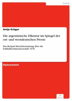 Die argentinische Diktatur im Spiegel der ost- und westdeutschen Presse (eBook, PDF) - Krüger, Antje