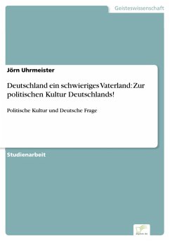 Deutschland ein schwieriges Vaterland: Zur politischen Kultur Deutschlands! (eBook, PDF) - Uhrmeister, Jörn