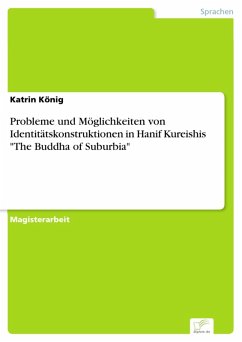 Probleme und Möglichkeiten von Identitätskonstruktionen in Hanif Kureishis 