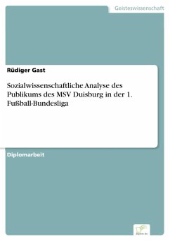 Sozialwissenschaftliche Analyse des Publikums des MSV Duisburg in der 1. Fußball-Bundesliga (eBook, PDF) - Gast, Rüdiger