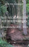 Naturschönheiten auf kurzen Wegen - Schwäbische Alb - West (eBook, ePUB)