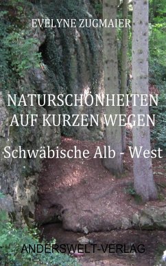 Naturschönheiten auf kurzen Wegen - Schwäbische Alb - West (eBook, ePUB) - Zugmaier, Evelyne