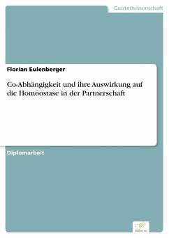 Co-Abhängigkeit und ihre Auswirkung auf die Homöostase in der Partnerschaft (eBook, PDF) - Eulenberger, Florian