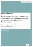 Interkulturelles Lernen bei Kontakten von Niederländern mit Deutschen anhand einer statistischen Untersuchung einer Interviewreihe (eBook, PDF)
