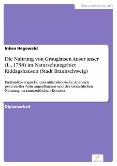 Die Nahrung von Graugänsen Anser anser (L., 1758) im Naturschutzgebiet Riddagshausen (Stadt Braunschweig) (eBook, PDF) - Hegewald, Inken