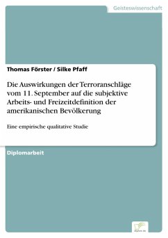 Die Auswirkungen der Terroranschläge vom 11. September auf die subjektive Arbeits- und Freizeitdefinition der amerikanischen Bevölkerung (eBook, PDF) - Förster, Thomas; Pfaff, Silke