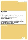 Ein Internet-Destinationsinformationssystem zur Marktkommunikation im Tourismusmarketing (eBook, PDF)