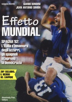 Cover Effetto Mundial. Spagna '82. L'Italia s'innamora degli azzurri, gli spagnoli scoprono la democrazia