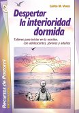 Despertar la interioridad dormida : talleres para iniciar en la oración, con adolescentes, jóvenes y adultos