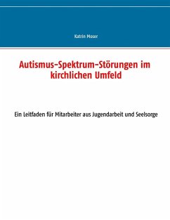 Autismus-Spektrum-Störungen im kirchlichen Umfeld (eBook, ePUB)