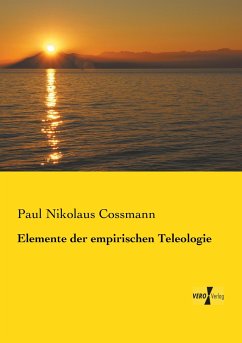 Elemente der empirischen Teleologie - Cossmann, Paul Nikolaus
