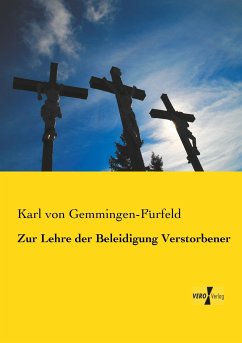 Zur Lehre der Beleidigung Verstorbener - Gemmingen-Fürfeld, Karl von