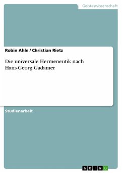 Die universale Hermeneutik nach Hans-Georg Gadamer - Ahle, Robin;Rietz, Christian