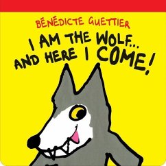 I am the Wolf . . . and Here I Come! - Guettier, Benedicte