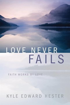 Love Never Fails - Hester, Kyle Edward