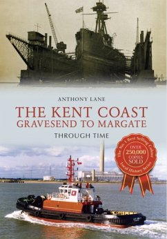 The Kent Coast Gravesend to Margate Through Time - Lane, Anthony