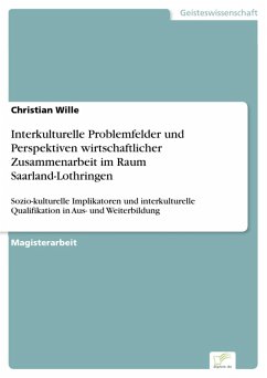 Interkulturelle Problemfelder und Perspektiven wirtschaftlicher Zusammenarbeit im Raum Saarland-Lothringen (eBook, PDF) - Wille, Christian