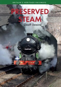 Preserved Steam Britain's Heritage Railways Volume One - Swaine, Geoff