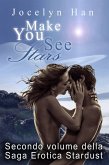 Make You See Stars (Secondo Volume Della Saga Erotica Stardust) (eBook, ePUB)