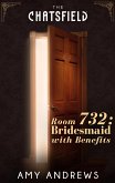 Room 732: Bridesmaid with Benefits (A Chatsfield Short Story, Book 13) (eBook, ePUB)