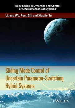 Sliding Mode Control of Uncertain Parameter-Switching Hybrid Systems (eBook, PDF) - Wu, Ligang; Shi, Peng; Su, Xiaojie