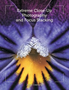 Extreme Close-Up Photography and Focus Stacking (eBook, ePUB) - Cremona, Julian
