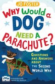 Why Would A Dog Need A Parachute? Questions and answers about the Second World War (eBook, ePUB)