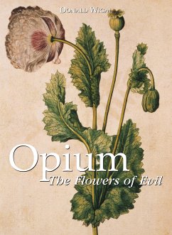 Opium. The Flowers of Evil (eBook, ePUB) - Wigal, Donald