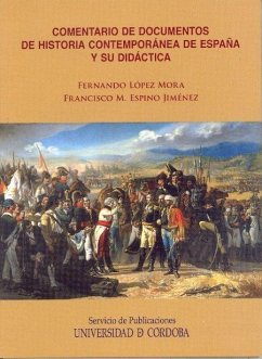 Comentario de documentos de historia contemporánea de España y su didáctica - López Mora, Fernando; Espino Jiménez, Francisco Miguel