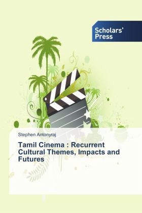Tamil Cinema : Recurrent Cultural Themes, Impacts and Futures