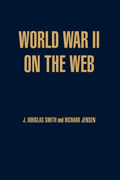 World War II on the Web - Jensen, Richard; Smith, Douglas J.