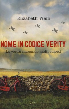 Nome in codice Verity. La verità nasconde molti segreti - Wein, Elizabeth Nome in codice Verity. La verità nasconde molti segreti - Wein, Elizabeth