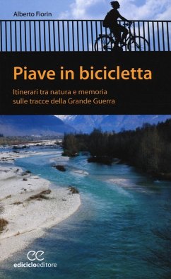 Cover Piave in bicicletta. Itinerari tra natura e memoria sulle tracce della grande guerra