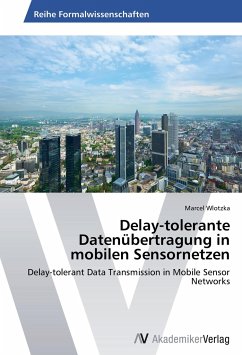 Delay-tolerante Datenübertragung in mobilen Sensornetzen - Wlotzka, Marcel